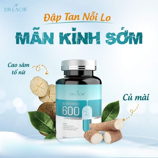bo-sung-ngay-vien-uong-glutathione-600-neu-khong-muon-man-kinh-som